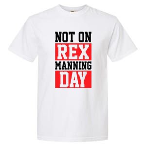 Not On Rex Manning Day Loves Retro Quote Garment-Dyed Heavyweight T-Shirt