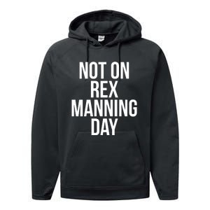 Not On Rex Manning Day Performance Fleece Hoodie