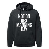 Not On Rex Manning Day Performance Fleece Hoodie