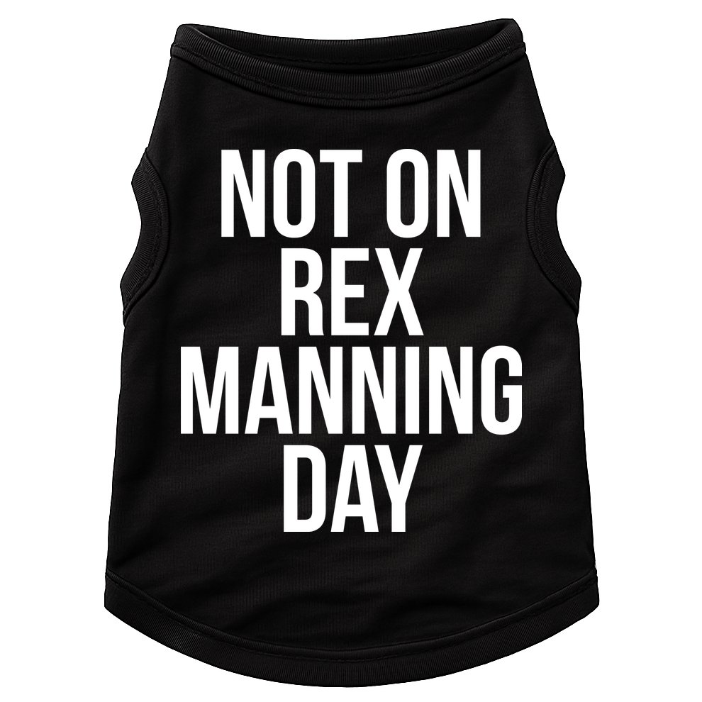 Not On Rex Manning Day Doggie Tank