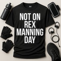 Not On Rex Manning Day Performance Shirt