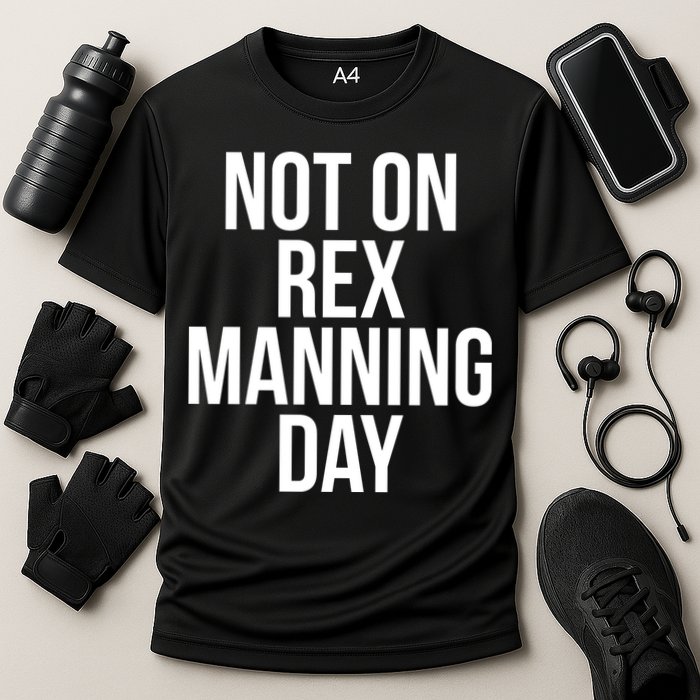 Not On Rex Manning Day Performance Shirt