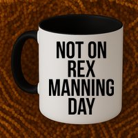 Not On Rex Manning Day Mug