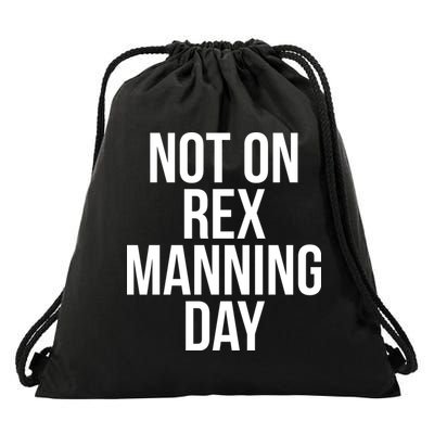 Not On Rex Manning Day Drawstring Bag