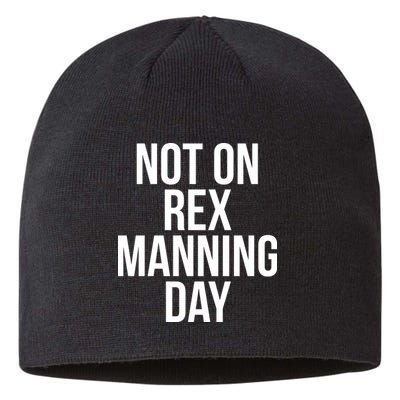 Not On Rex Manning Day Sustainable Beanie