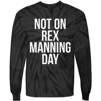 Not On Rex Manning Day Tie-Dye Long Sleeve Shirt