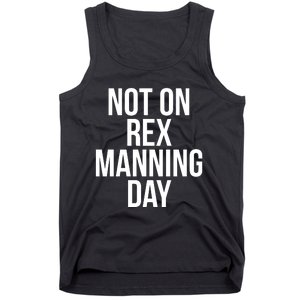 Not On Rex Manning Day Tank Top