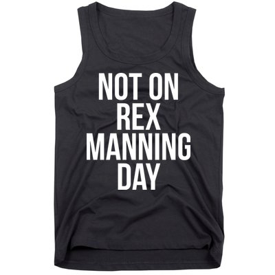 Not On Rex Manning Day Tank Top