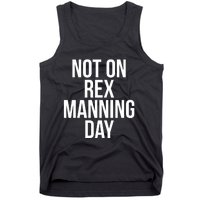 Not On Rex Manning Day Tank Top