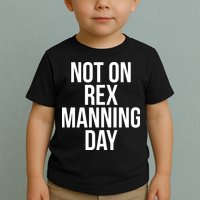 Not On Rex Manning Day Toddler T-Shirt