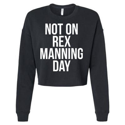 Not On Rex Manning Day Cropped Pullover Crew