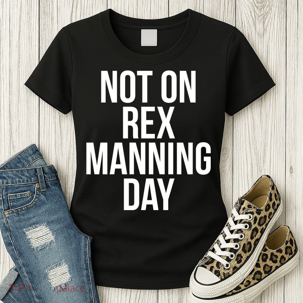 Not On Rex Manning Day Womens T-Shirt