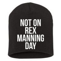 Not On Rex Manning Day Short Acrylic Beanie
