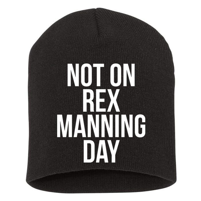 Not On Rex Manning Day Short Acrylic Beanie