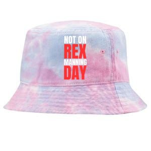 Not On Rex Manning Day Tie-Dyed Bucket Hat