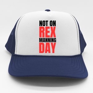 Not On Rex Manning Day Trucker Hat