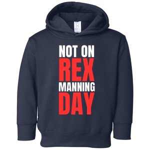 Not On Rex Manning Day Toddler Hoodie