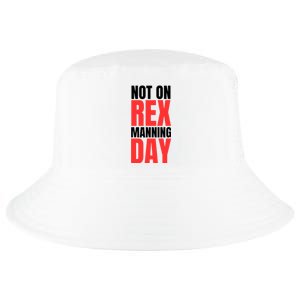 Not On Rex Manning Day Cool Comfort Performance Bucket Hat