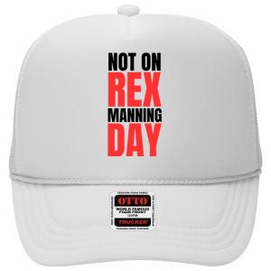 Not On Rex Manning Day High Crown Mesh Back Trucker Hat