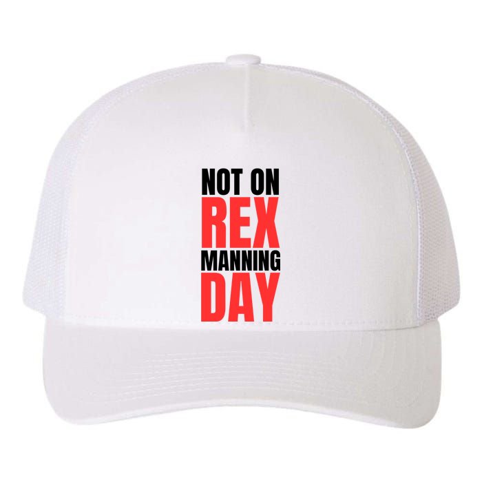 Not On Rex Manning Day Yupoong Adult 5-Panel Trucker Hat