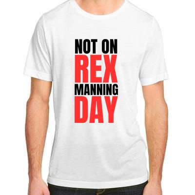 Not On Rex Manning Day Adult ChromaSoft Performance T-Shirt