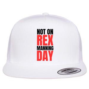 Not On Rex Manning Day Flat Bill Trucker Hat