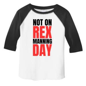 Not On Rex Manning Day Toddler Fine Jersey T-Shirt