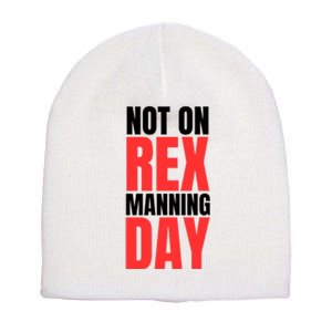 Not On Rex Manning Day Short Acrylic Beanie