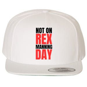 Not On Rex Manning Day Wool Snapback Cap