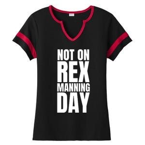 Not On Rex Manning Day Ladies Halftime Notch Neck Tee