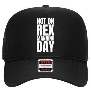 Not On Rex Manning Day High Crown Mesh Back Trucker Hat