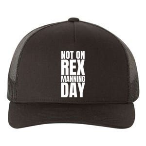 Not On Rex Manning Day Yupoong Adult 5-Panel Trucker Hat