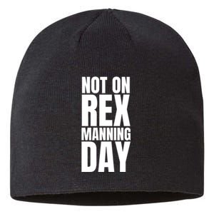 Not On Rex Manning Day Sustainable Beanie