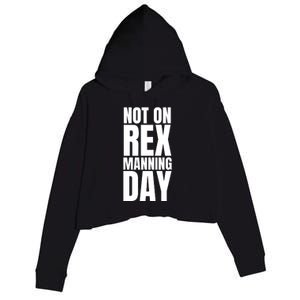 Not On Rex Manning Day Crop Fleece Hoodie