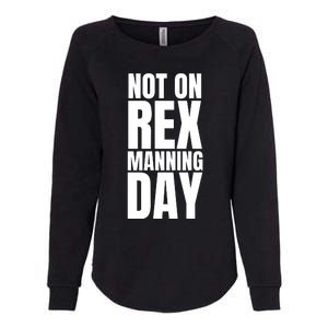 Not On Rex Manning Day Womens California Wash Sweatshirt