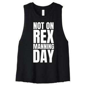 Not On Rex Manning Day Women's Racerback Cropped Tank