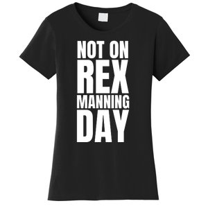 Not On Rex Manning Day Women's T-Shirt