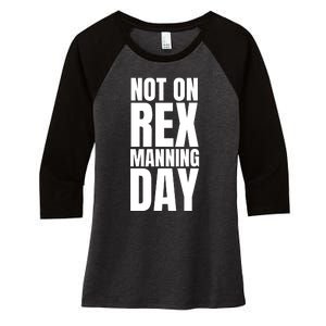 Not On Rex Manning Day Women's Tri-Blend 3/4-Sleeve Raglan Shirt