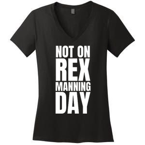 Not On Rex Manning Day Women's V-Neck T-Shirt