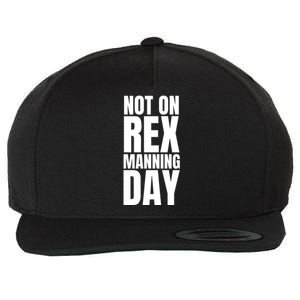 Not On Rex Manning Day Wool Snapback Cap