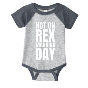 Not On Rex Manning Day Infant Baby Jersey Bodysuit