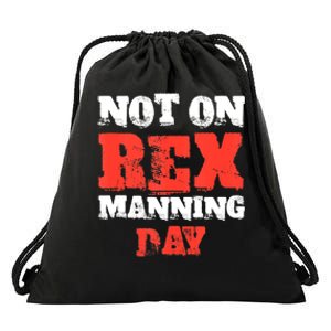 Not On Rex Manning Day Loves Funny Quote Drawstring Bag