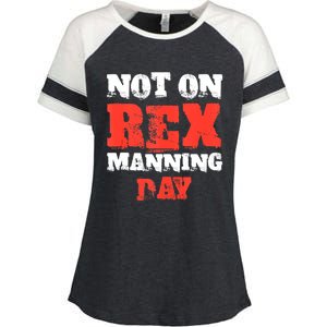 Not On Rex Manning Day Loves Funny Quote Enza Ladies Jersey Colorblock Tee