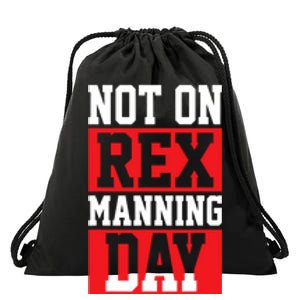 Not On Rex Manning Day Loves Funny Quote Drawstring Bag