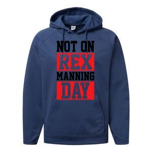 Not On Rex Manning Day Loves Funny Quote Performance Fleece Hoodie