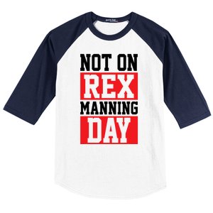 Not On Rex Manning Day Loves Funny Quote Baseball Sleeve Shirt