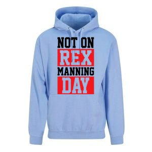 Not On Rex Manning Day Loves Funny Quote Unisex Surf Hoodie