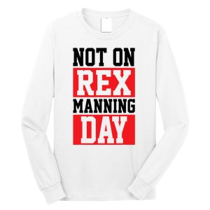 Not On Rex Manning Day Loves Funny Quote Long Sleeve Shirt