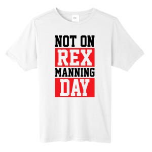 Not On Rex Manning Day Loves Funny Quote Tall Fusion ChromaSoft Performance T-Shirt