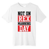 Not On Rex Manning Day Loves Funny Quote Tall Fusion ChromaSoft Performance T-Shirt